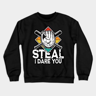 Steal I Dare You - Baseball / Softball Lover- Baseball / Softball Crewneck Sweatshirt
